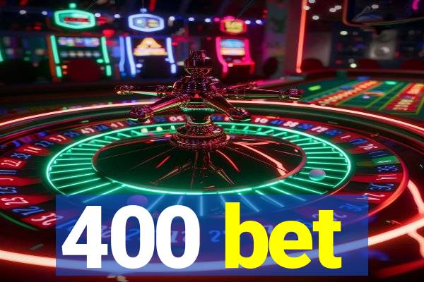 400 bet